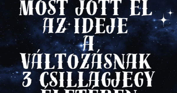 Elérkezett az idő, amikor a változás szele fújni kezd három csillagjegy életében. Mostantól új lehetőségek várnak rájuk, és a csillagok is kedvezően állnak a transformációhoz. Az univerzum üzenete világos: itt az ideje, hogy elengedjék a múlt terheit, és 